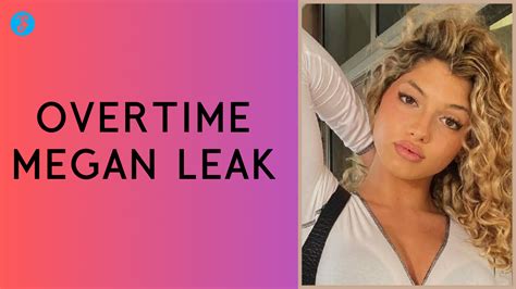 overtime megan leaked dropped|Overtimemegan speaks out after hacker leaks。